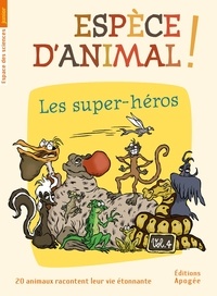 Nicolas Guillas et Annie Forté - Espèce d'animal ! - Volume 4, Les super-héros.