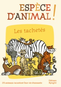 Nicolas Guillas et Annie Forté - Espèce d'animal ! - Volume 5, Les tachetés.