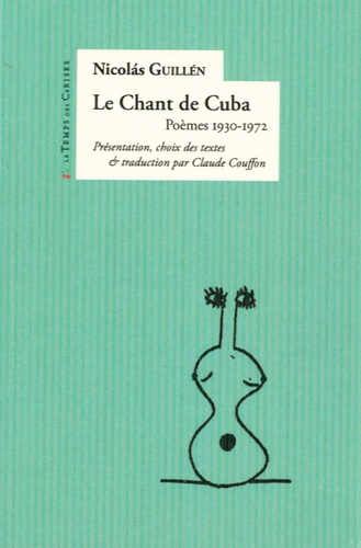 Nicolàs Guillén - Le chant de Cuba - Poèmes 1930-1972.