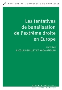 Nicolas Guillet et Nadia Afiouni - Les tentatives de banalisation de l'extrême-droite en Europe.