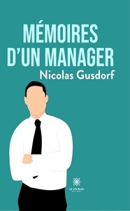 Nicolas Gusdorf - Mémoires d’un manager.