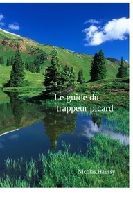 Nicolas Haussy - Le guide du trappeur Picard.