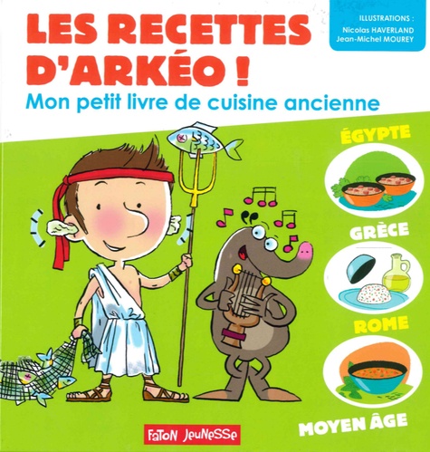 Les recettes d'Arkéo !. Mon petit livre de cuisine antique - Antiquité et Moyen Age