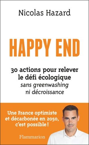 Happy End. 30 actions pour relever le défi écologique sans greenwashing ni décroissance