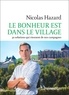 Nicolas Hazard - Le bonheur est dans le village - 30 solutions qui viennent de nos campagnes.