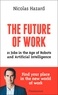 Nicolas Hazard - The Future of Work - 21 Jobs in The Age of Robots and Artificial Intelligence.