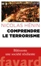 Nicolas Hénin - Comprendre le terrorisme - Bâtissons une société résiliente.