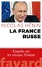 Nicolas Hénin - La France russe - Enquête sur les réseaux de Poutine.