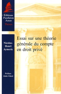 Nicolas-Henri Aymeric - Essai sur une théorie générale du compte en droit privé.