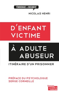 Nicolas Henri - D'enfant victime à adulte abuseur - Itinéraire d'un prisonnier.