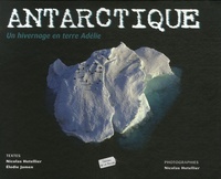 Nicolas Hotellier et Elodie Jamen - Antarctique - Un hivernage en terre Adélie.