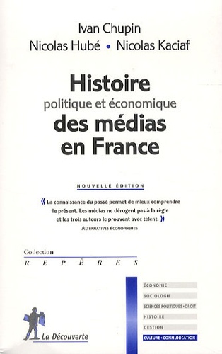 Nicolas Hubé et Ivan Chupin - Histoire politique et économique des médias en France.