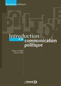 Nicolas Hubé et Philippe Aldrin - Introduction à la communication politique.
