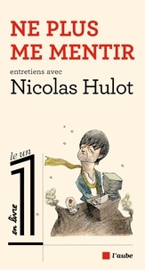 Nicolas Hulot - Ne plus me mentir - Entretiens.