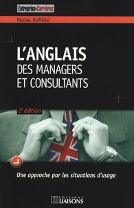Nicolas Humeau - L'anglais des managers et consultants - Une approche par les situations d'usage.