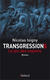 Nicolas Isigny - La face cachée des alliances Tome 2 : Transgressions - Le jeu des espions.