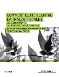 Nicolas Jacquemet et Stéphane Luchini - Comment lutter contre la fraude fiscale ? - Les enseignements de l'économie comportementale.
