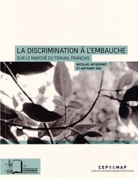 Nicolas Jacquemet et Anthony Edo - La discrimination à l'embauche sur le marché du travail français.