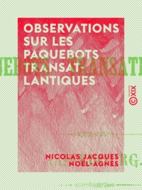 Nicolas Jacques Noël-Agnès - Observations sur les paquebots transatlantiques.