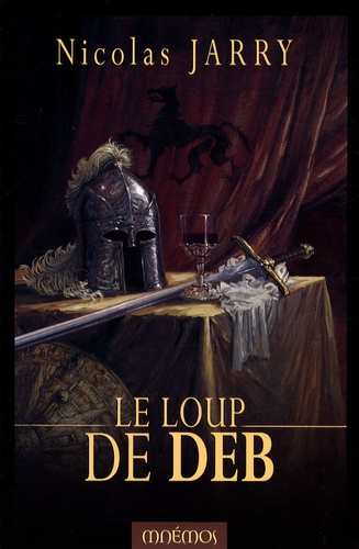 Nicolas Jarry - Chroniques du Loup de Deb Tome 1 : Le loup de Deb.