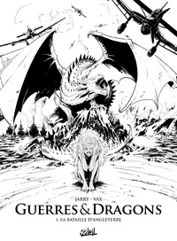 Nicolas Jarry et David Courtois - Guerres et Dragons 1 : Guerres et Dragons T01 - Edition NB - La Bataille d'Angleterre.