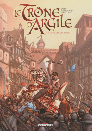 Nicolas Jarry et France Richemond - Le Trône d'Argile  : Pack en 2 volumes - Tome 1, Le chevalier à la hache ; Tome 4, La mort des rois.