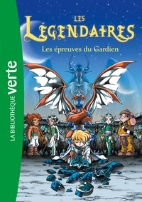 Nicolas Jarry - Les Légendaires Tome 2 : Les épreuves du Gardien.