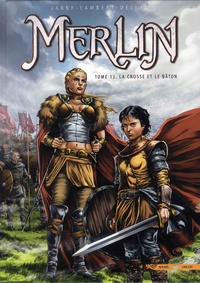 Nicolas Jarry et Eric Lambert - Merlin Tome 13 : La crosse et le bâton.