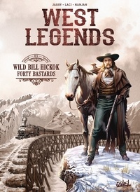 Nicolas Jarry et  Laci - West Legends T05 - Wild Bill Hickok - Forty Bastards.