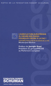 Nicolas-Jean Bréhon - L'agriculture européenne à l'heure des choix : pourquoi croire à la PAC ? - Contribution au bilan de santé de la PAC.
