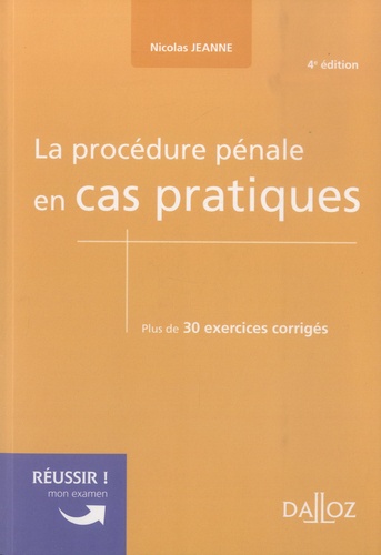 La procédure pénale en cas pratiques. Plus de 30 exercices corrigés sur les notions clés du programme 4e édition