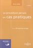 Nicolas Jeanne - La procédure pénale en cas pratiques - Plus de 30 exercices corrigés sur les notions clés du programme.