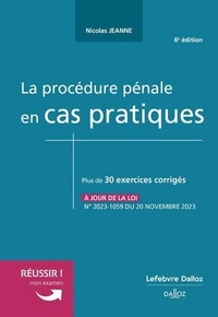 Nicolas Jeanne - La procédure pénale en cas pratiques - Plus de 30 exercices corrigés.