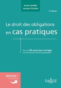 Nicolas Jeanne et Antoine Touzain - Le droit des obligations en cas pratiques.