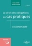 Nicolas Jeanne et Antoine Touzain - Le droit des obligations en cas pratiques - Plus de 50 exercices corrigés sur les notions clés du programme.