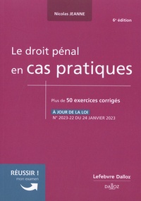 Nicolas Jeanne - Le droit pénal en cas pratiques - 50 exercices corrigés sur les notions clés du programme.