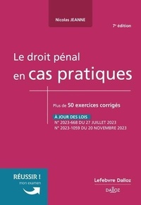 Nicolas Jeanne - Le droit pénal en cas pratiques - Plus de 50 exercices corrigés.
