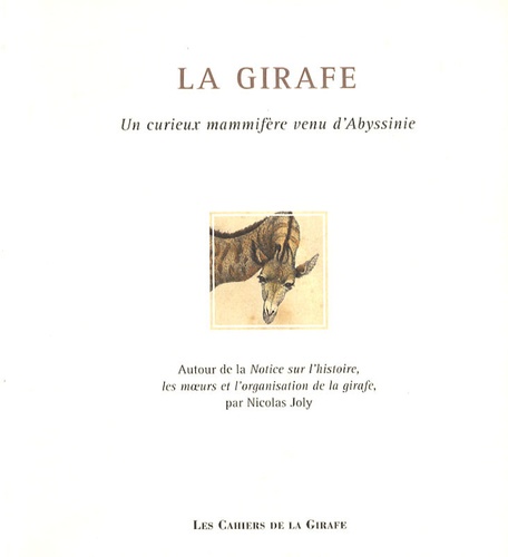 Nicolas Joly - La girafe - Un curieux mammifère venu d'Abyssinie.