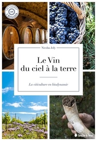Nicolas Joly - Le vin du ciel à la terre - Le viticulteur en biodynamie.