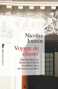 Nicolas Jounin - Voyage de classes - Deux étudiants de Seine-Saint-Denis enquêtent dans les beaux quartiers.