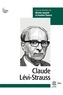 Nicolas Journet et Jasmina Sopova - Claude Lévi-Strauss - L'homme, l'oeuvre, son héritage.