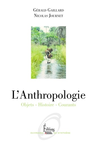 L'anthropologie. Objets, histoire, courants