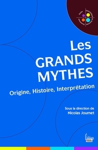 Nicolas Journet - Les grands mythes - Origine, histoire, interprétation.