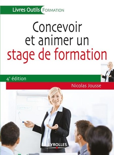 Concevoir et animer un stage de formation 4e édition