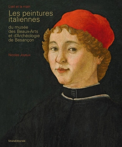 Nicolas Joyeux - Les peintures italiennes du musée des Beaux-arts et d'Archéologie de Besançon - L'oeil et la main.