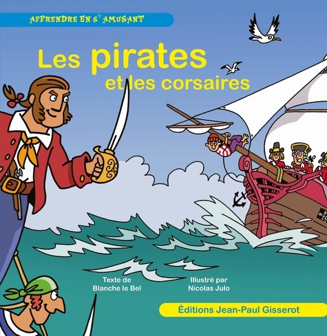 Nicolas Julo et Blanche Le Bel - Les pirates et les corsaires.