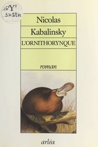 Nicolas Kabalinsky - L'Ornithorynque.