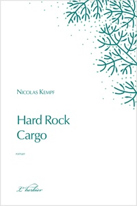 Nicolas Kempf - Hard Rock Cargo.