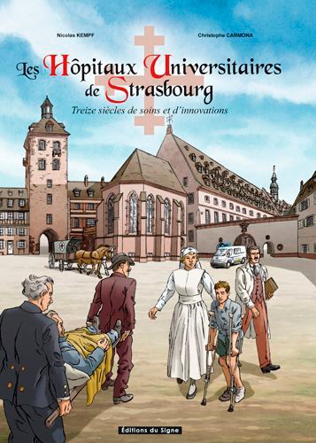 Les hôpitaux universitaires de Strasbourg. Treize siècles de soins et d'innovations