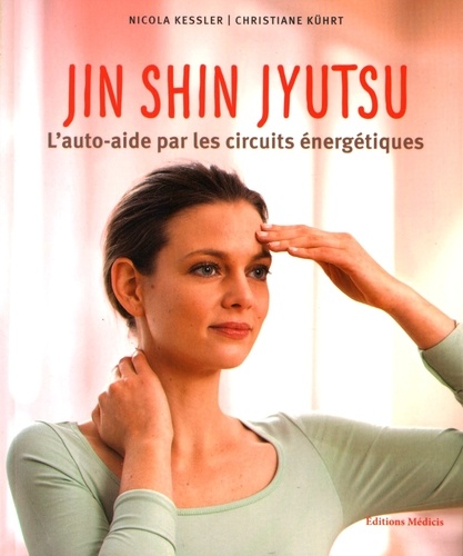 Nicolas Kessler et Christiane Kührt - Jin Shin Jyutsu - L'auto-aide par les circuits énergétiques.